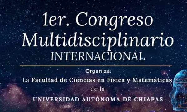 1er. Congreso Multidisciplinario Internacional de la Facultad de Ciencias en Física y Matemáticas